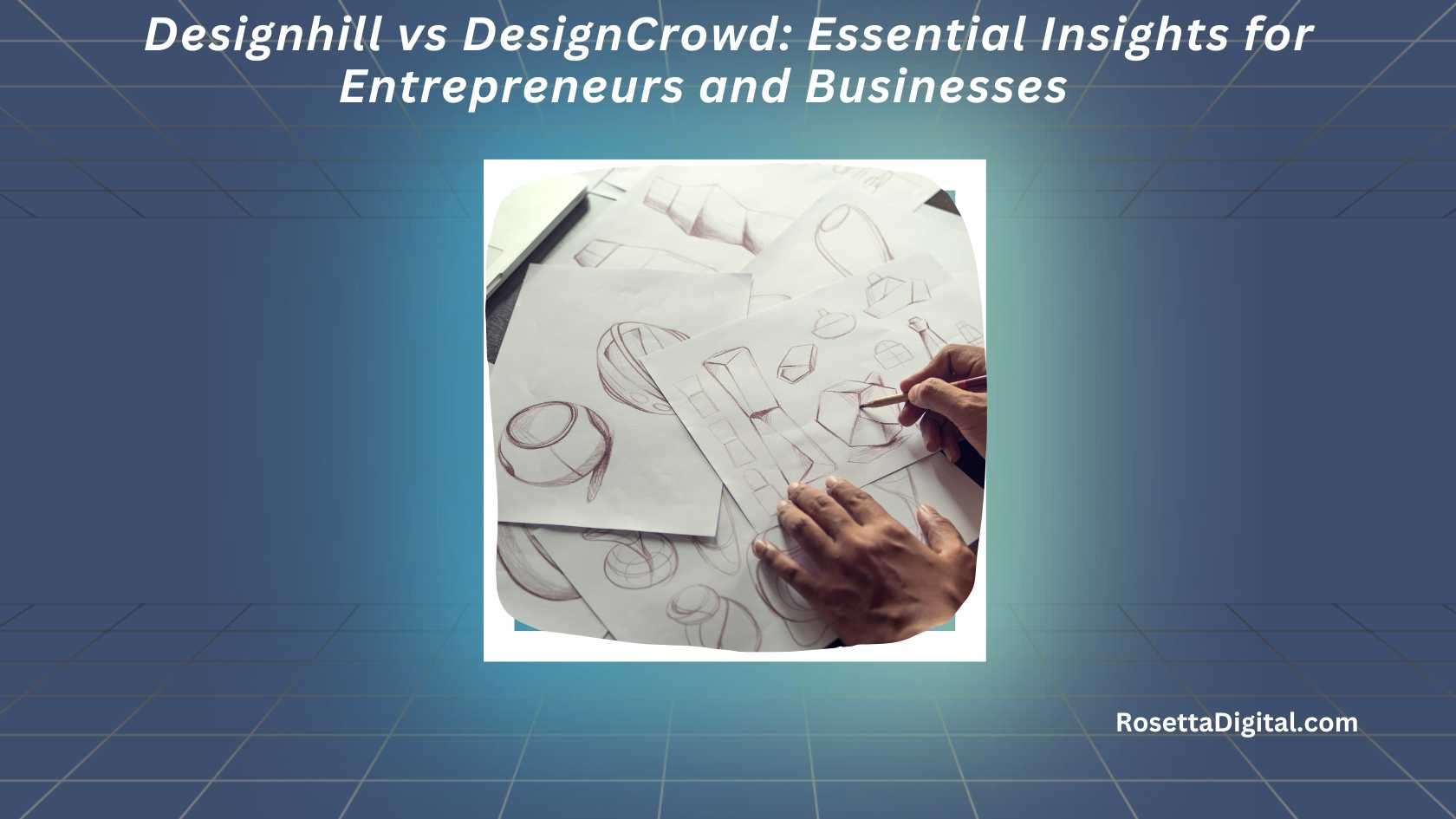 Designhill vs DesignCrowd Essential Insights for Entrepreneurs and Businesses Featured Image