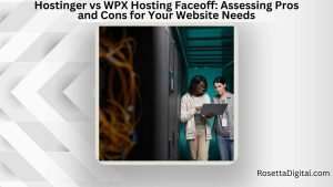 Hostinger vs WPX Hosting Faceoff Assessing Pros and Cons for Your Website Needs