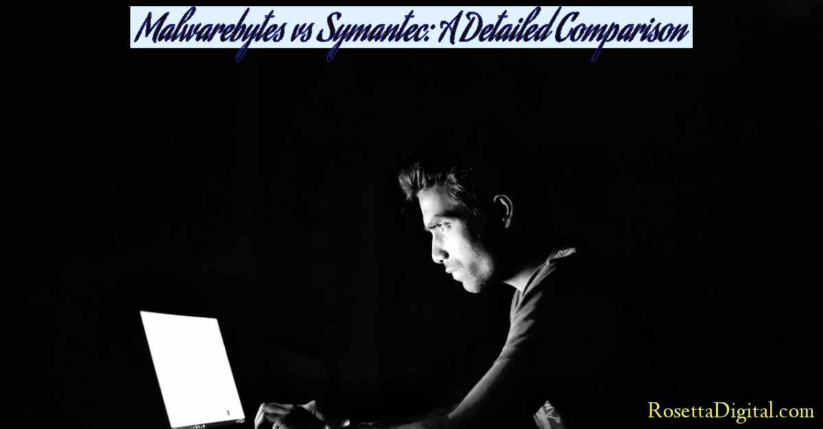 Malwarebytes vs Symantec: A Detailed Comparison