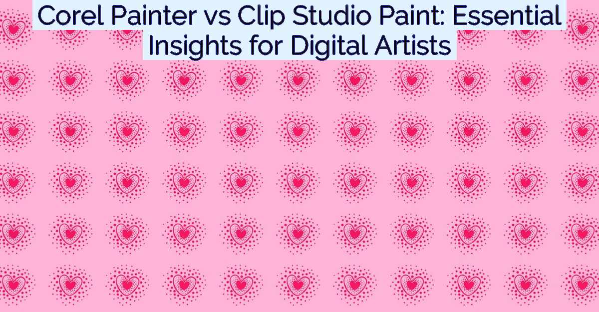 Corel Painter vs Clip Studio Paint: Essential Insights for Digital Artists- Featured Image