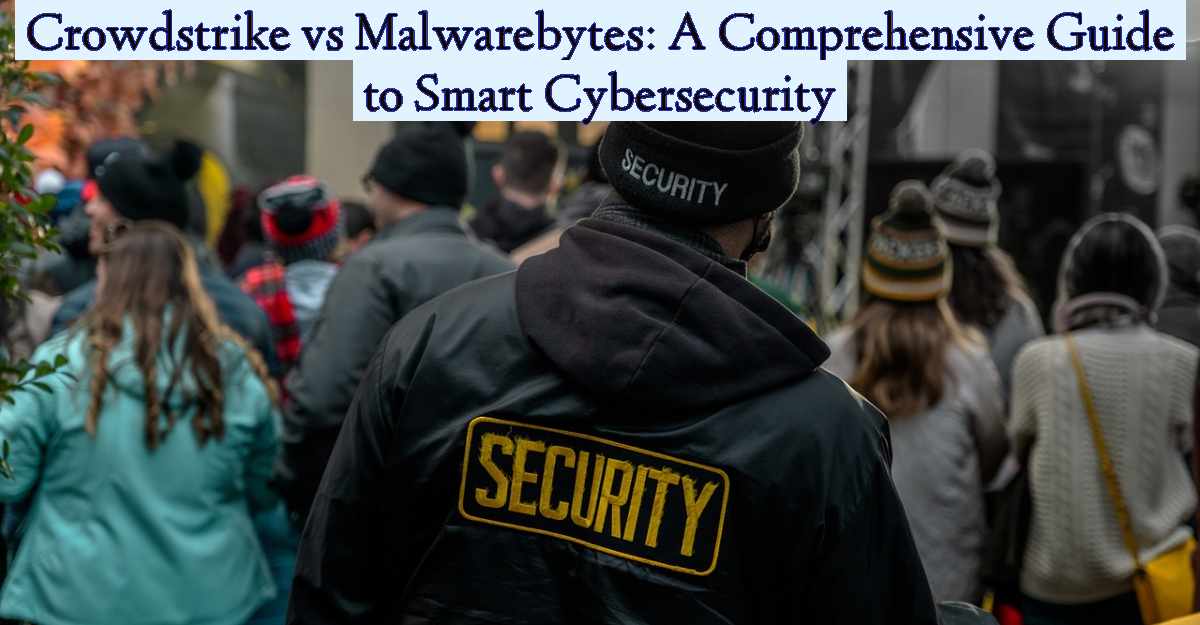Crowdstrike vs Malwarebytes: A Comprehensive Guide to Smart Cybersecurity- Featured Image