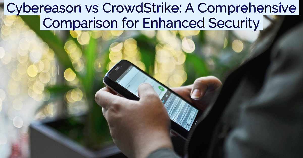 Cybereason vs CrowdStrike: A Comprehensive Comparison for Enhanced Security- Featured Image