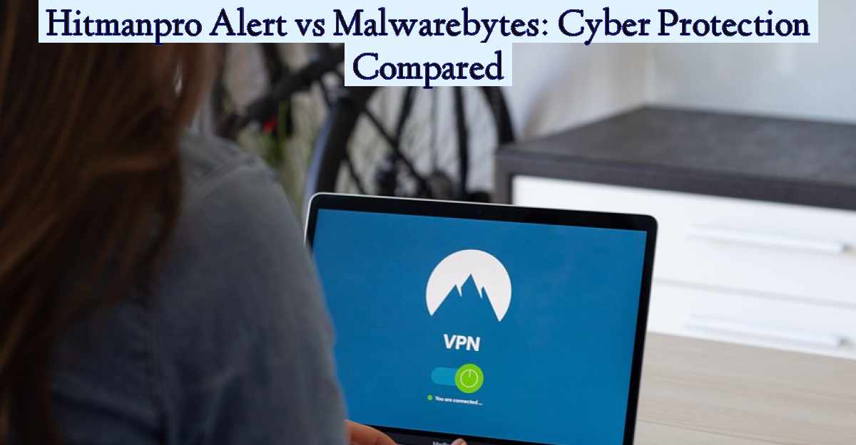 Hitmanpro Alert vs Malwarebytes: Cyber Protection Compared- Featured Image