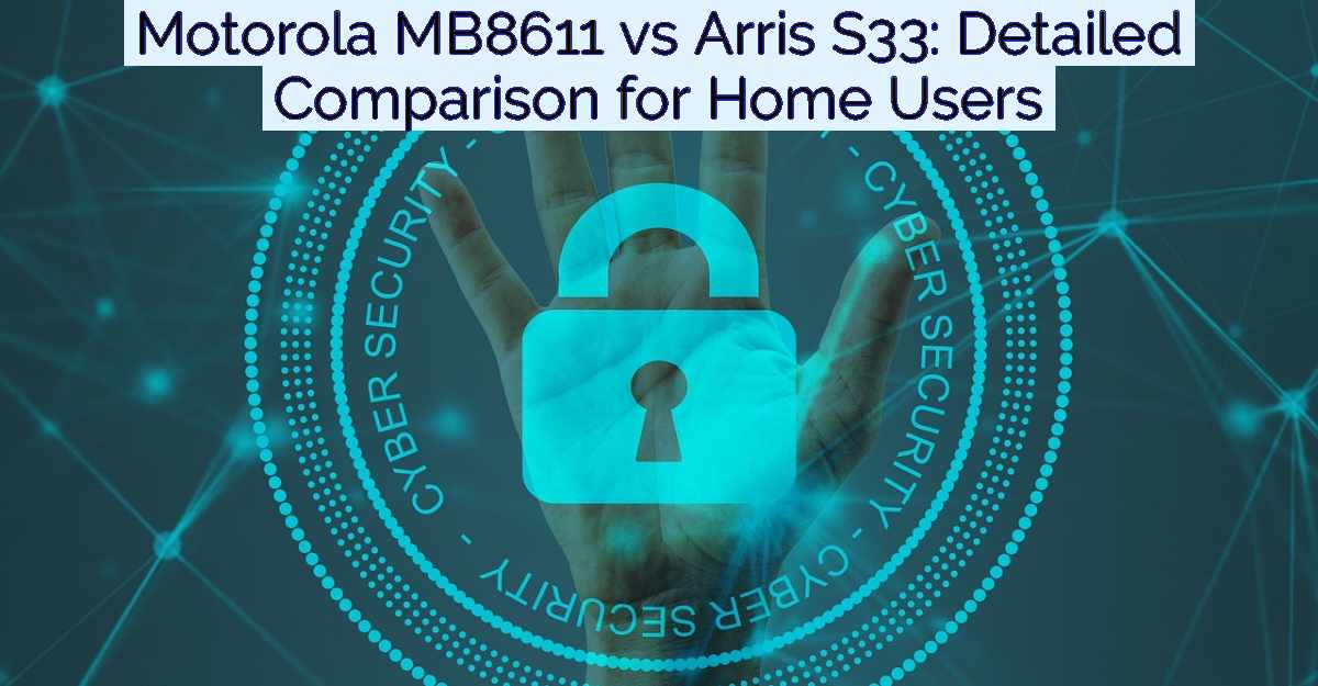 Motorola MB8611 vs Arris S33: Detailed Comparison for Home Users- Featured Image