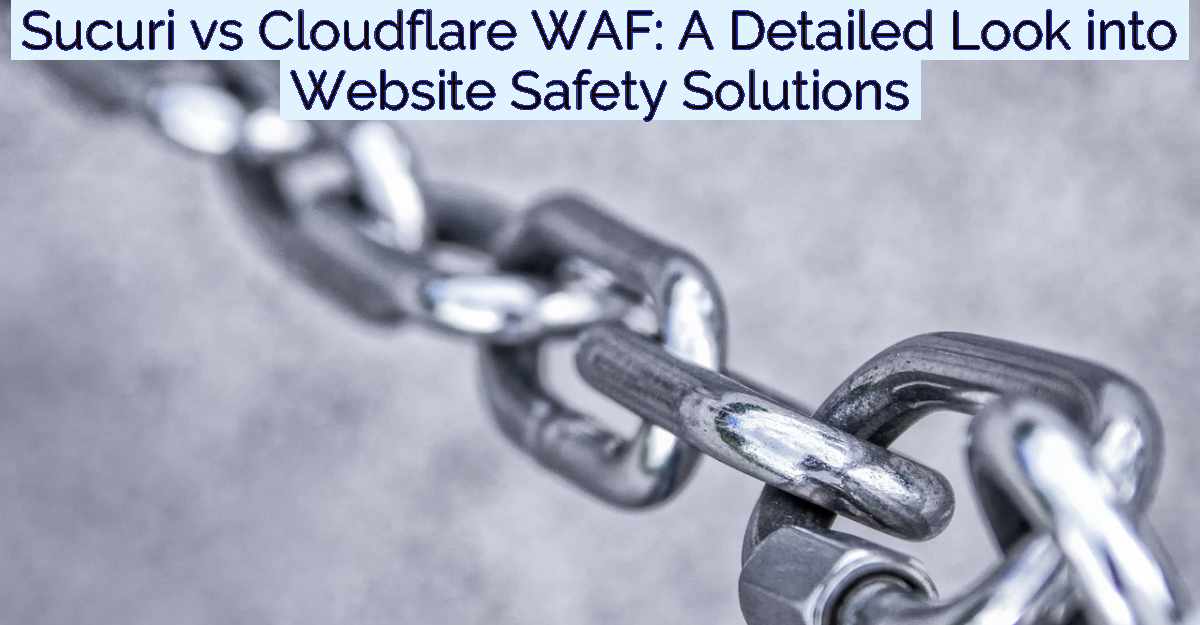 Sucuri vs Cloudflare WAF: A Detailed Look into Website Safety Solutions- Featured Image