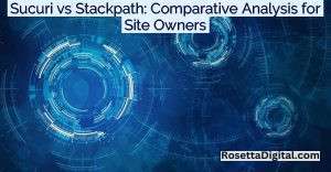Sucuri vs Stackpath: Comparative Analysis for Site Owners- Featured Image