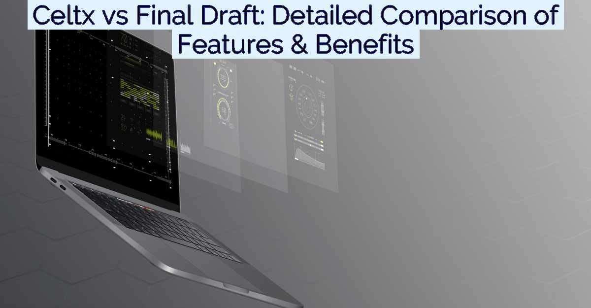 Celtx vs Final Draft: Detailed Comparison of Features & Benefits- Featured Image