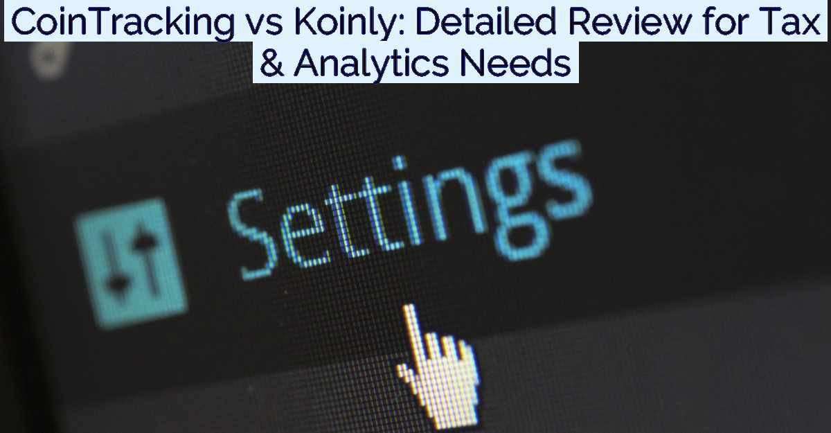 CoinTracking vs Koinly: Detailed Review for Tax & Analytics Needs- Featured Image