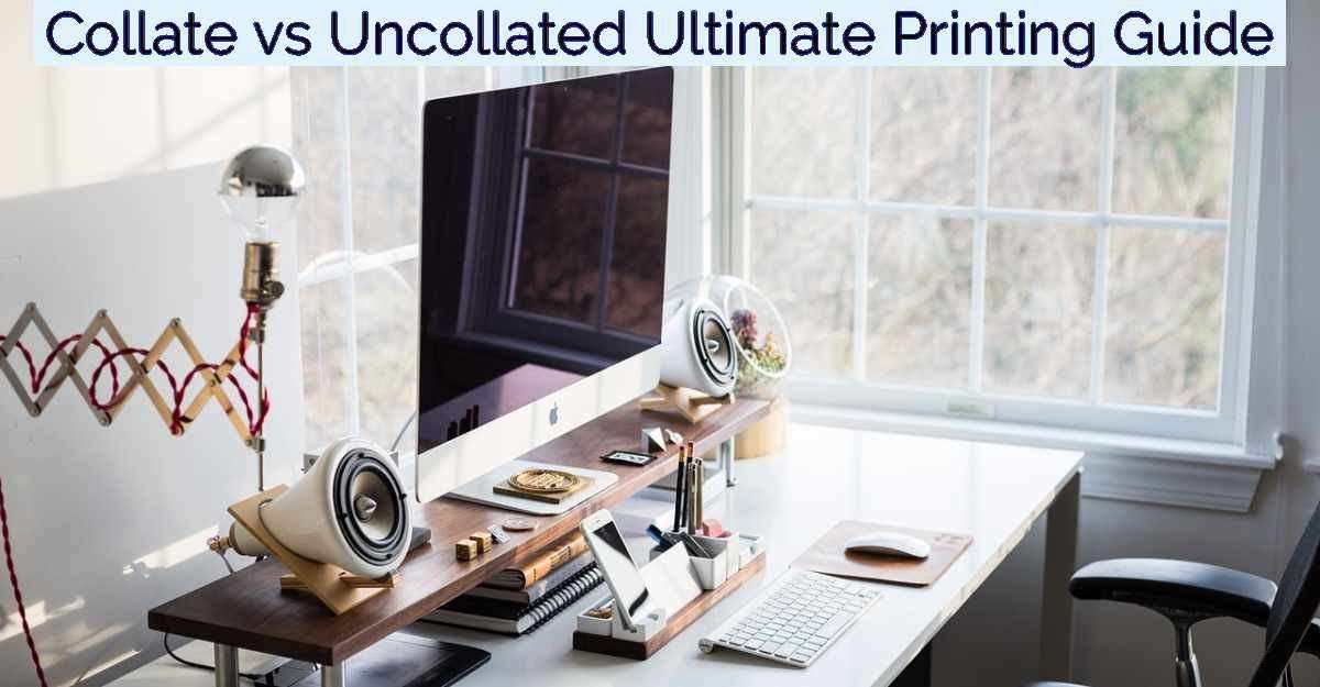 Collate vs Uncollated Ultimate Printing Guide- Featured Image