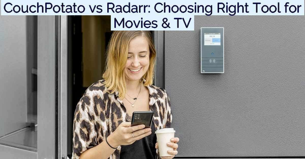 CouchPotato vs Radarr: Choosing Right Tool for Movies & TV- Featured Image