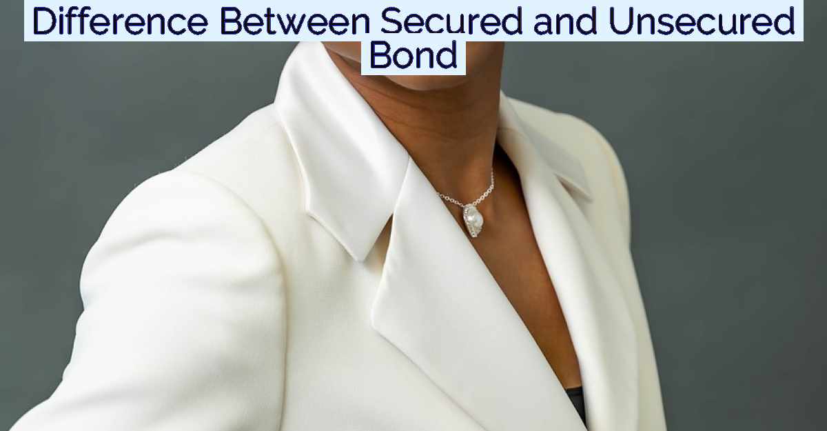 Difference Between Secured and Unsecured Bond- Featured Image