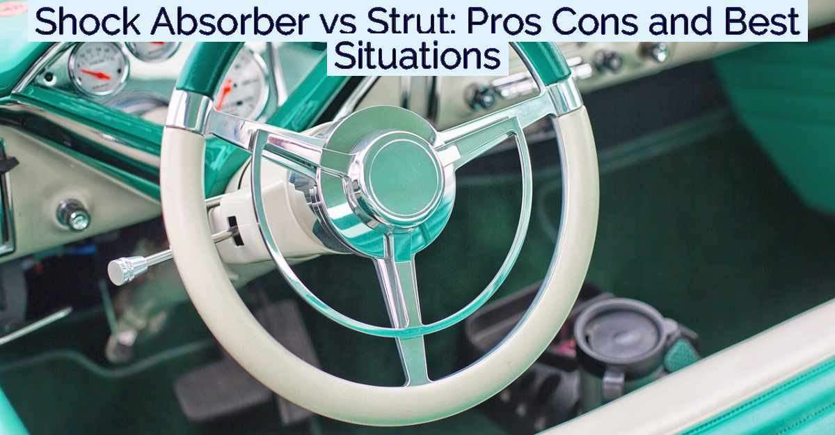 Shock Absorber vs Strut: Pros Cons and Best Situations- Featured Image