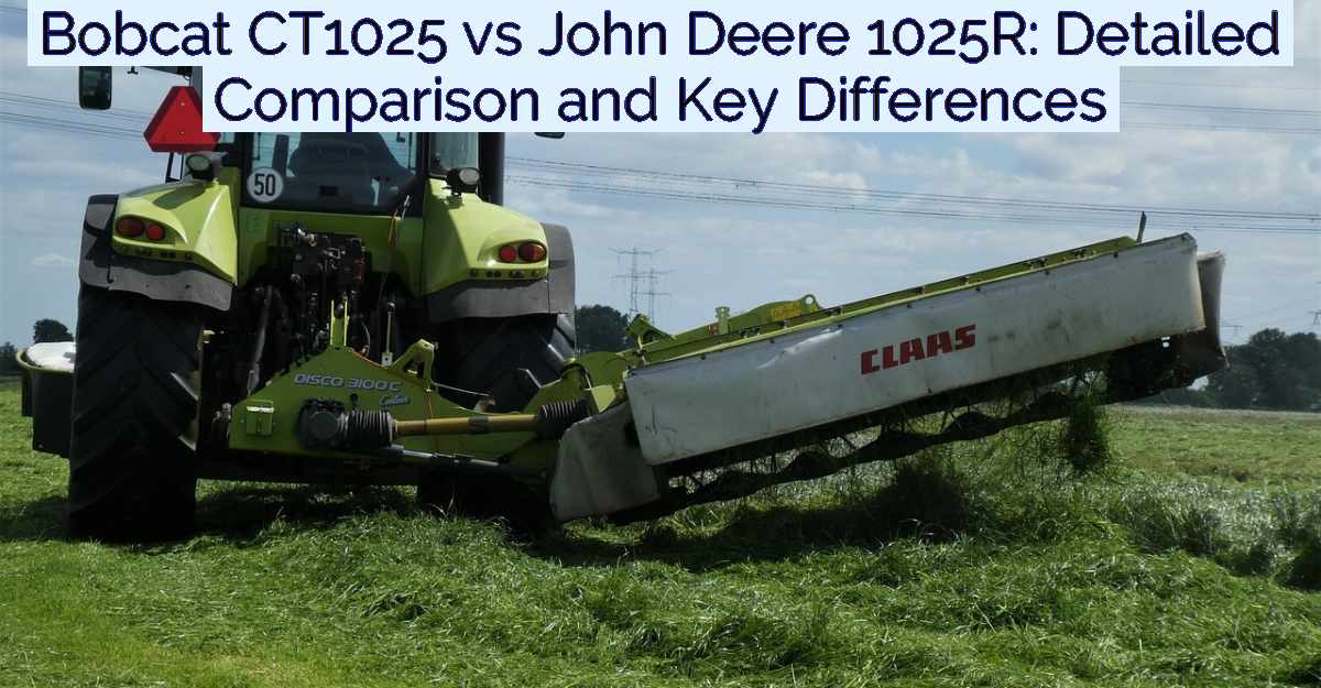 Bobcat CT1025 vs John Deere 1025R: Detailed Comparison and Key Differences- Featured Image