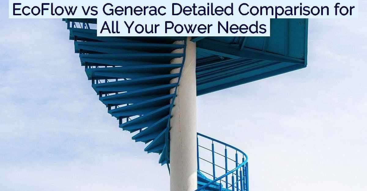 EcoFlow vs Generac Detailed Comparison for All Your Power Needs- Featured Image