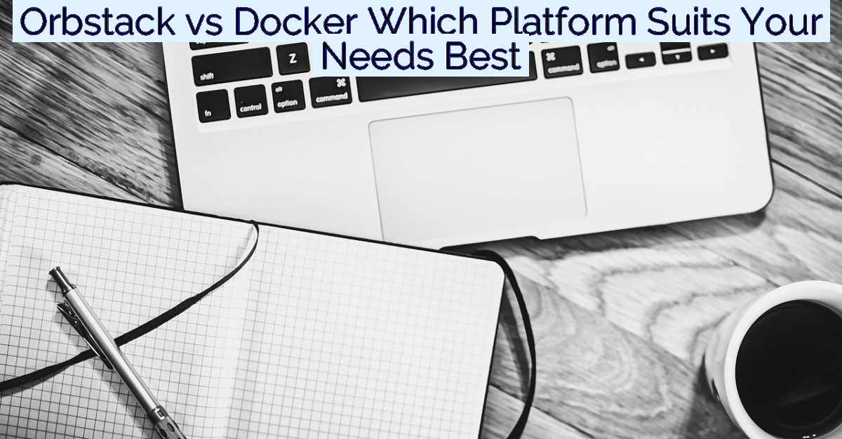 Orbstack vs Docker Which Platform Suits Your Needs Best- Featured Image
