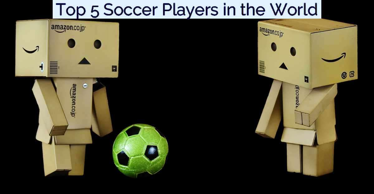 Top 5 Soccer Players in the World- Featured Image