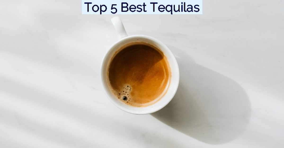 Top 5 Best Tequilas- Featured Image