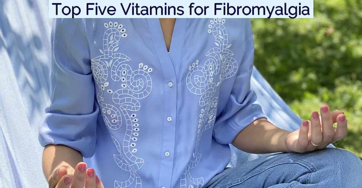 Top Five Vitamins for Fibromyalgia- Featured Image