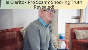 Is Claritox Pro Scam Shocking Truth Revealed!